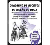 Cuaderno de Bocetos de Diseño de Moda Profesional: Plantillas de Figurines, Medidas Corporales, Guía de Tejidos, Teoría del Color y Referencias Técnicas para Estudiantes y Diseñadores de Moda