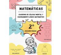 Cuaderno de cálculo mental y razonamiento lógico-matemático (7-8 años / 2º Educación Primaria): Juegos, actividades y ejercicios para la mejora de la ... matemático y tablas de multiplicar.)