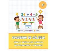 Cuaderno de cálculo para 3º de primaria: Sumas y restas con llevadas, multiplicación y división.: Más de 150 ejercicios de matemáticas para niños de 8 - 9 años