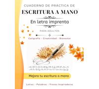 Cuaderno de Caligrafía de Práctica de Escritura A Mano letra imprenta Para Adultos: Aprende a escribir en letra imprenta con ejercicios progresivos y ... elegante para mejorar tu letra y relajarte