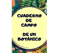 Cuaderno de Campo de un Botánico: Los investigadores deben mantener una libreta de observaciones y experimentos precisa y organizada.