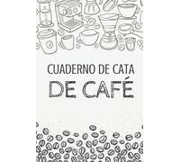 Cuaderno de Cata de Café: Organiza, Registra y Analiza tu Degustación de Café - Formato 16 x 23 cm con 102 Páginas y 50 Fichas de Cata - Ideal para los Amantes del Café