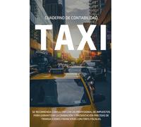 Cuaderno de Contabilidad Para el Taxi: Gestión de Ingresos y Gastos para los Taxistas
