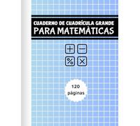 Cuaderno de Cuadrícula Grande Para Matemáticas: Cuaderno de gran tamaño con líneas y cuadrículas, especialmente diseñado para estudiantes de primaria y secundaria.