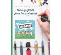 Cuaderno de diario y agenda para el docente y asistentes de la educación en el curso escolar 2025-2026.: Donde el maestro o profesor tiene cuaderno ... de las actividades y un diario de trabajo.