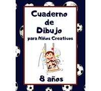 Cuaderno de dibujo para niños creativos: 8 años: Libreta de bocetos con hojas en blanco para artistas y diseñadores gráficos