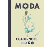 CUADERNO DE DISEÑO DE MODA: Plantillas de maniquíes para dibujar tus propios bocetos de modelos de ropa de manera fácil y cómoda | Regalo creativo para diseñadores y estilistas.