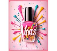 Cuaderno de diseño de uñas: Nail Art. 37 diseños ultra realistas a todo color de uñas de manos y pies para perfeccionar tu arte de la manicura.