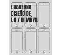 Cuaderno de Diseño de UX / UI Móvil: Interfaz de usuario de estructura alámbrica móvil Experiencia Desarrollo de aplicaciones Desarrolladores de ... 8.5 x 11 pulgadas con 120 páginas.