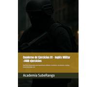 Cuaderno de Ejercicios B1 - Inglés Militar: Ejercicios intermedios para oposiciones militares. Gramática, vocabulario, reading. (Academia SubeRango - ... de Fuerzas y Cuerpos de Seguridad)