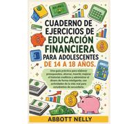Cuaderno de ejercicios de educación financiera para adolescentes de 14 a 18 años