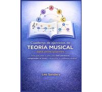 Cuaderno de ejercicios de teoría musical para principiantes: Una guía paso a paso para leer partituras, comprender el ritmo y desarrollar la confianza musical