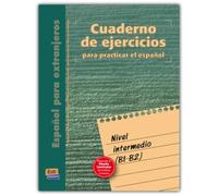 Cuaderno de ejercicios. Nivel intermedio: Para Practicar El Español