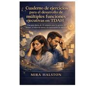 Cuaderno de ejercicios para el desarrollo de múltiples funciones ejecutivas en adultos con TDAH: Una guía diaria de 30 minutos para la gestión del tiempo, el inicio de tareas y la consecución de obj