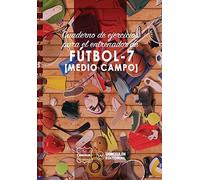 Cuaderno de Ejercicios para el Entrenador de Fútbol-7 (Medio campo)