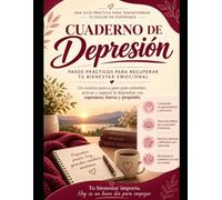 Cuaderno de Ejercicios para la Depresión: Tu Guía Paso a Paso para Encontrar Esperanza, Sanación y Fortaleza