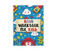 Cuaderno de Ejercicios para Niños con TDAH: 60 Actividades Divertidas para Ayudarlos A Autorregularse, Concentrarse y Tener Éxito