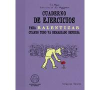 Cuaderno de ejercicios. Ralentizar cuando todo va demasiado deprisa (Terapias Cuadernos ejercicios)
