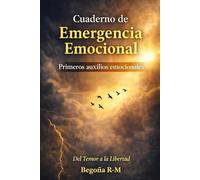 Cuaderno de Emergencia Emocional: Primeros auxilios emocionales · Del Temor a la Libertad