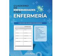 Cuaderno de Enfermedades para Enfermería: Organiza y Aprende Enfermedades con Plantillas de 12 Secciones Clave (Cuadernos Clínicos de Enfermería)