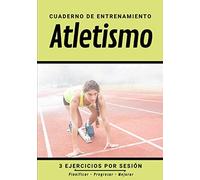 Cuaderno De Entrenamiento Atletismo: Libro de ejercicios y plan de entrenamiento - Planificación deportiva - Evaluar y apuntar objetivos