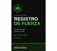 Cuaderno de Entrenamiento de Fuerza: Registro de 120 Sesiones con Seguimiento de Ejercicios, Peso, Series, Repeticiones y RPE | Diario de Gimnasio en Español