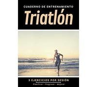 Cuaderno De Entrenamiento Triatlón: Libro de ejercicios y plan de entrenamiento - Planificación deportiva - Evaluar y apuntar objetivos - Regalo original Triatleta