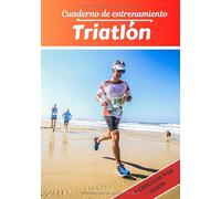 Cuaderno de entrenamiento Triatlón: Planificación y seguimiento de las sesiones deportivas | Objetivos de ejercicio y entrenamiento para progresar | Pasión deportiva: Triatlón | Idea de regalo |