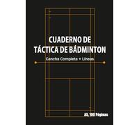 Cuaderno de Entrenamiento y Táctica de Bádminton Página Izquierda: Cancha Completa, Página Derecha: Líneas: Tamaño A5 100 Páginas - Para Análisis de Tiros, Instrucción Táctica y Registro del Club