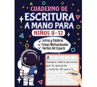Cuaderno de Escritura a Mano Para Niños 8-12: Práctica de Escritura en Imprenta con Temática Espacial y Letras, Palabras, Hechos del Espacio y Frases Motivacionales