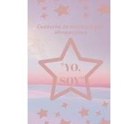 CUADERNO DE ESCRITURA CON AFIRMACIONES "YO SOY": Descubre