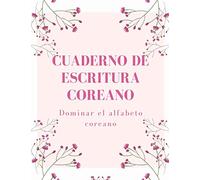 Cuaderno De Escritura Coreano: Dominar el alfabeto coreano, Cuaderno de ejercicios Hangeul para aprender coreano, 150 páginas