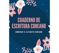 Cuaderno De Escritura Coreano: Dominar el alfabeto coreano, Cuaderno de ejercicios Hangeul para aprender coreano, 150 páginas