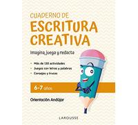 Cuaderno de escritura creativa 6-7 años: Imagina, juega y redacta (LAROUSSE - Infantil / Juvenil - Castellano - A partir de 5/6 años)