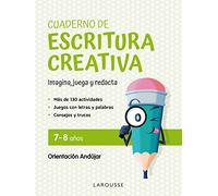 Cuaderno de escritura creativa 7-8 años: Imagina, juega y redacta (LAROUSSE - Infantil / Juvenil - Castellano - A partir de 5/6 años)