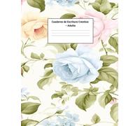Cuaderno de Escritura Creativa - Adulto: Para escribir ideas, cuentos, reflexiones, poesía y pensamientos personales