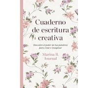 Cuaderno de escritura creativa: Descubre el poder de tus palabras para crear e imaginar (No ficción)