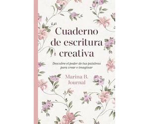 Cuaderno de escritura creativa: Descubre el poder de tus palabras para crear e imaginar (No ficción)