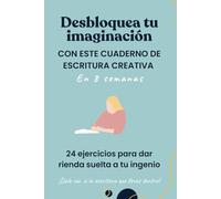 Cuaderno de Escritura Creativa Para Mujeres Jóvenes y Adultas: Desbloquea tu Imaginación | En 8 Semanas | 24 Ejercicios Para Practicar Escritura