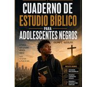 Cuaderno de Estudio Bíblico para Adolescentes Negros (Spanish Edition): Un cuaderno de estudio bíblico de 52 semanas para jóvenes negros que quieren ... de Dios y caminar con confianza y fortaleza
