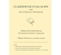 Cuaderno de Evaluación por RA y CE oficiales para 30 alumnos: Módulo: Perfumería y cosmética natural (Cuadernos de Evaluación FP Estética y Belleza | 30 Alumnos)