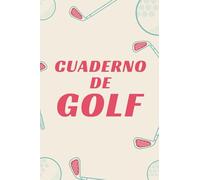 Cuaderno de Golf: Libreta de Golf para registrar y tener un seguimiento de sus partidos de Golf- 15,24 x 22,86 cm con 110 Páginas - Ideal para el golfista