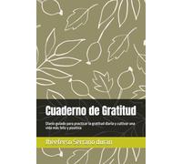 Cuaderno de Gratitud: Diario guiado para practicar la gratitud diaria y cultivar una vida más feliz y positiva