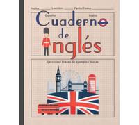 CUADERNO DE INGLÉS: Indicado para el aprendizaje de la lengua inglesa | Vocabulario, verbos, ejercicios... | Especial estudiantes de este idioma.