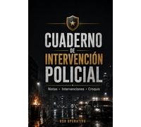 Cuaderno de intervención policial: Notas, intervenciones y croquis - uso operativo