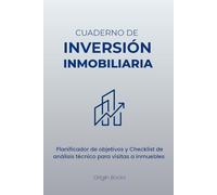 Cuaderno de Inversión Inmobiliaria: Planificador de Objetivos y Checklist de análisis técnico para visitas a Inmuebles