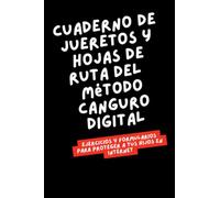 CUADERNO DE JUERETOS Y HOJAS DE RUTA DEL MÉTODO CANGURO DIGITAL: Ejercicios y formularios para proteger a tus hijos en Internet