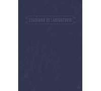 Cuaderno de Laboratorio A4: Cuadricula 5x5 mm | Tabla del Contenido y 100 Páginas Numeradas | Laboratory Notebook | Química Básica Orgánico Física Biología Ciencias
