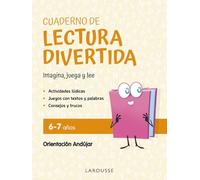 Cuaderno de lectura divertida 6-7 años: Imagina, juega y lee con Orientación Andújar (LAROUSSE - Infantil / Juvenil - Castellano - A partir de 5/6 años)