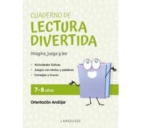 Cuaderno de lectura divertida 7-8 años: Imagina, juega y lee con Orientación Andújar (LAROUSSE - Infantil / Juvenil - Castellano - A partir de 5/6 años)